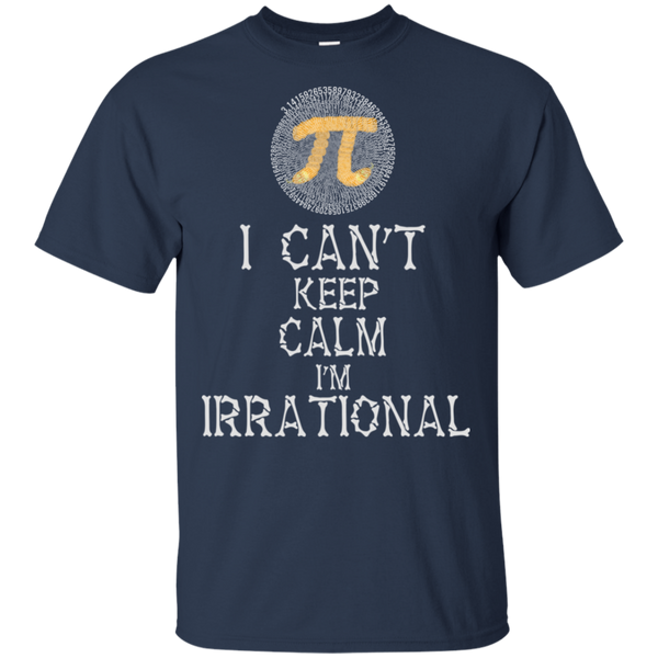I Can't Keep Calm I'm Irrational Shirt