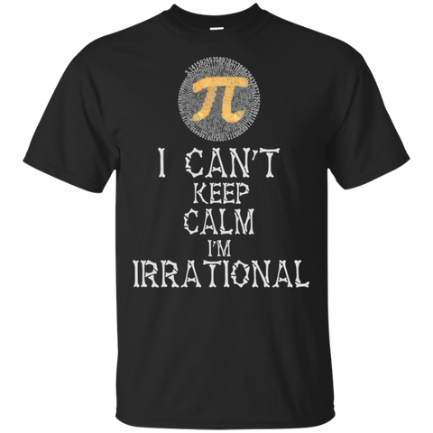 I Can't Keep Calm I'm Irrational Shirt