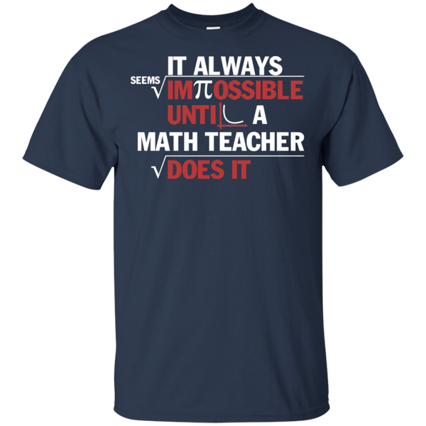 Pi Day 2018 Shirt  It Always Seems Impossible Until Funny Math Teacher Gifts
