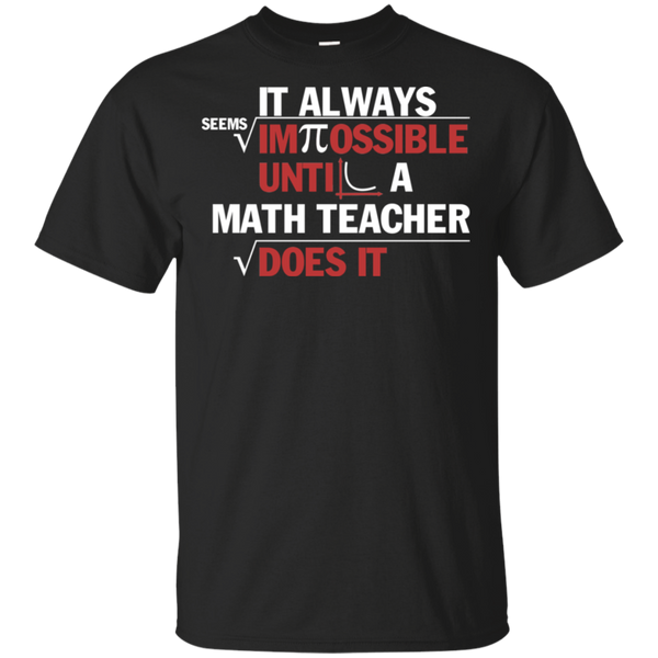 Pi Day 2018 Shirt  It Always Seems Impossible Until Funny Math Teacher Gifts