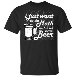 I Just Want To Shirts Funny Math Shirts Funny Mens Shirt Drink Beer